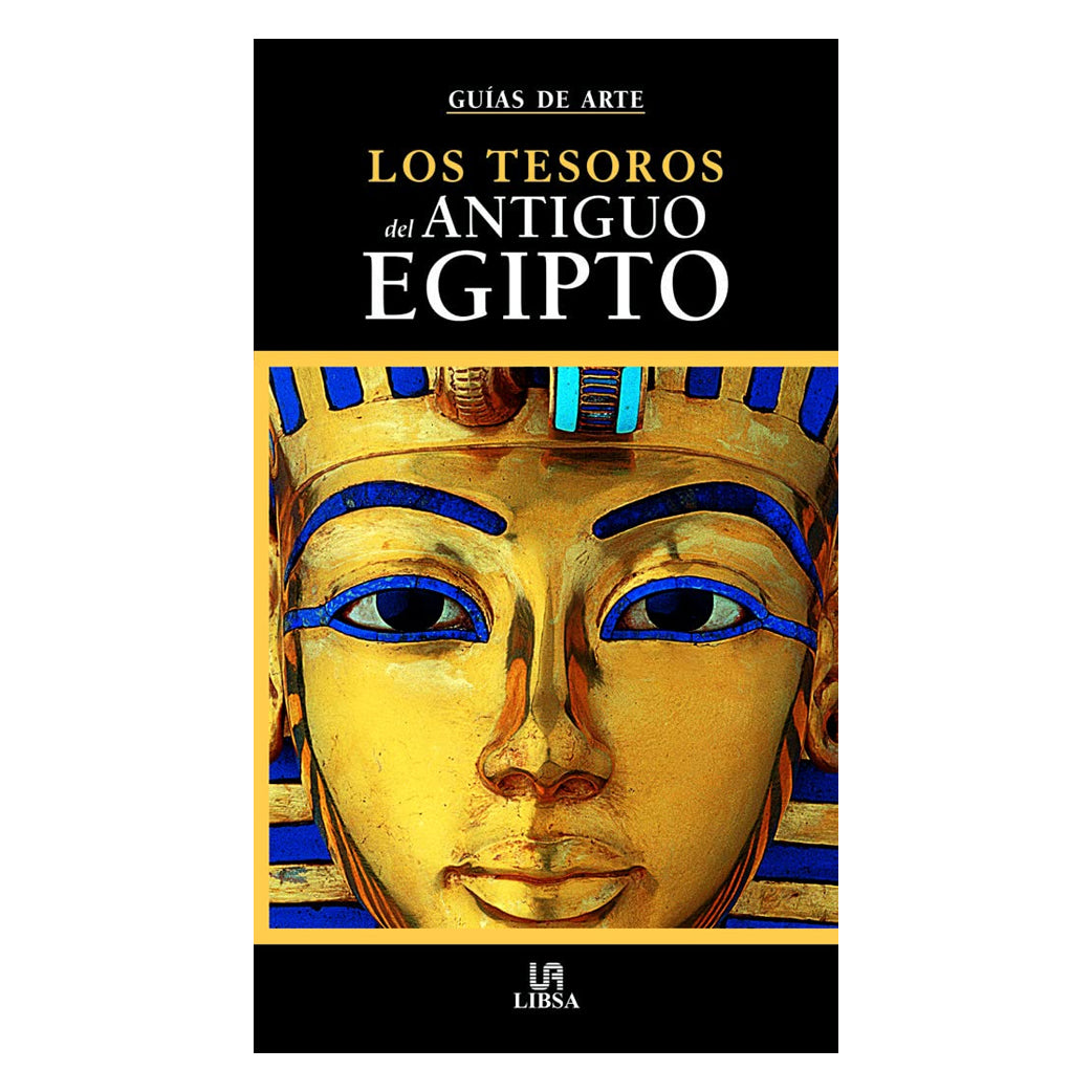 GUÍAS DE ARTE Y VIAJES, LOS TESOROS DEL ANTIGUO EGIPTO