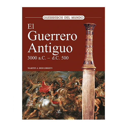 EL GUERRERO ANTIGUO EL 3000 A.C.-500