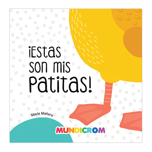 ¡ESTAS SON MIS PATITAS!