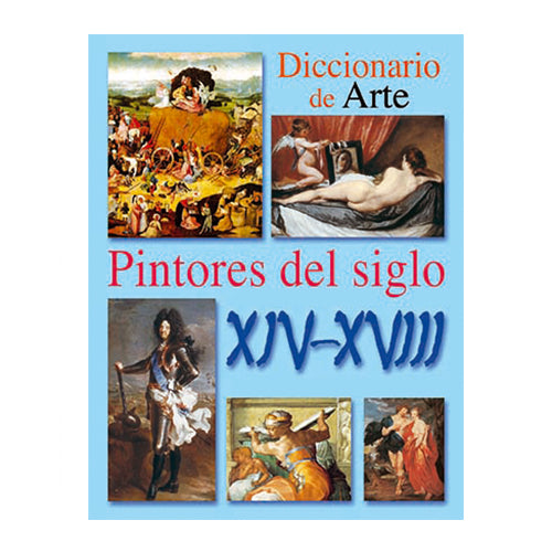 DICCIONARIO DE ARTE, PINTORES DEL SIGLO XIV-XVIII